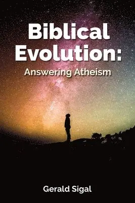 Gerald Sigal - Biblical Evolution: Answering Atheism, Häftad. Tillgänglighet: Lägg i varukorg