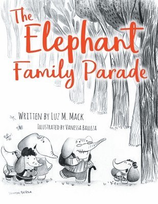 Luz M. Mack - The Elephant Family Parade, Häftad. Tillgänglighet: Lägg i varukorg
