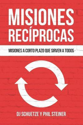 Phil Steiner, Dj Schuetze - Misiones Recíprocas: Misiones A Corto Plazo Que Sirven A Todos, Häftad