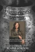 Unbroken Vessel: One little girl's story of survival and her determination to become a woman of beauty and hope...
