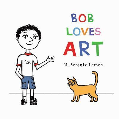 N. Scrantz Lersch - Bob Loves Art, Häftad. Tillgänglighet: Lägg i varukorg