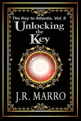 J. R. Marro - The Key to Atlantis, Vol. II: Unlocking the Key, Häftad. Tillgänglighet: Lägg i varukorg
