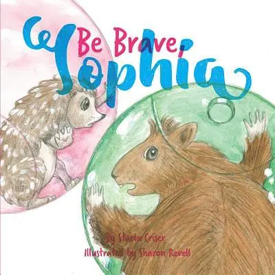 Starla K Criser - Be Brave, Sophia, Häftad. Tillgänglighet: Lägg i varukorg