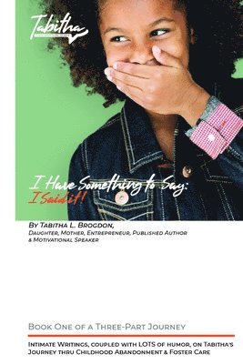 Tabitha L. Brogdon - I Have Something to Say: I Said It!, Häftad
