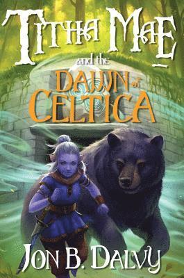Jon B Dalvy - Titha Mae and the Dawn of Celtica, Inbunden. Tillgänglighet: Lägg i varukorg