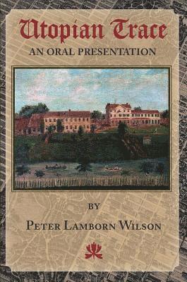 Peter Lamborn Wilson - Utopian Trace: An Oral Presentation, Häftad