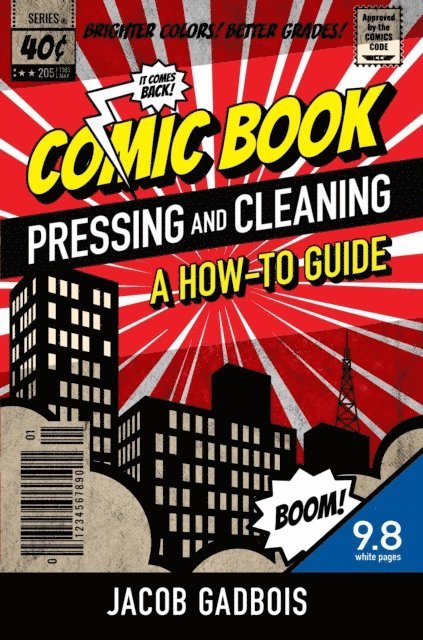 Jacob Gadbois - Comic Book Pressing and Cleaning: A How-To Guide, E-bok