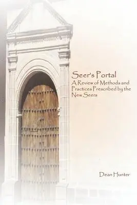 Dean Hunter - Seer's Portal: A Review of Methods and Practices Prescribed by the New Seers, Häftad. Tillgänglighet: Lägg i varukorg