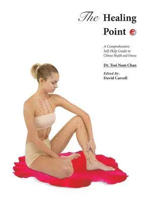 Tsoi Nam Chan - The Healing Point: Self-Help Guide to Chinese Health and Fitness, Inbunden. Tillgänglighet: Lägg i varukorg