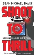Shoot to Thrill!: 'The life and times of a reality TV cameraman'