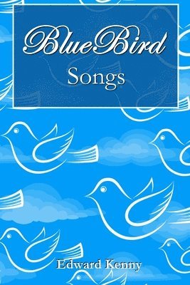 Edward Kenny - Bluebird Songs, Häftad. Tillgänglighet: Lägg i varukorg