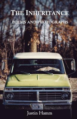 Justin Hamm - The Inheritance: Poems and Photographs, Häftad