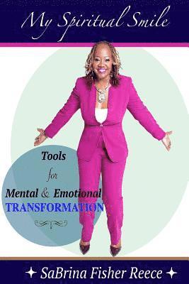 Sabrina Fisher Reece - My Spiritual Smile: Tools For Mental and Emotional Transformation, Häftad