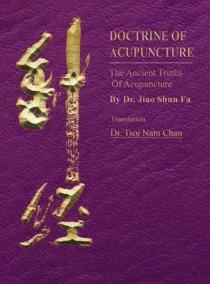 Shun Fa Jiao - Doctrine of Acupuncture: The Ancient Truths of Acupuncture, Inbunden. Tillgänglighet: Lägg i varukorg