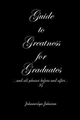 Johnnerlyn Johnson - Guide to Greatness for Graduates...and all phases before and after...3G, Häftad