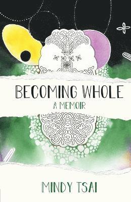 Mindy Tsai - Becoming Whole, Häftad