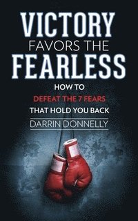 Victory Favors the Fearless