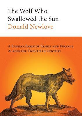 Donald Newlove - Wolf Who Swallowed the Sun, Häftad