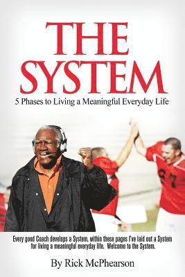 Rick James McPhearson - System 5 Phases to Living a Meaningful Everyday Life, E-bok