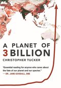 A Planet of 3 Billion: Mapping Humanity's Long History of Ecological Destruction and Finding Our Way to a Resilient Future A Global Citizen's