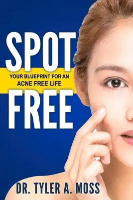 Tyler a. Moss, Qat Wanders - Spot Free: Your Blueprint for an Acne Free Life, Häftad. Tillgänglighet: Lägg i varukorg