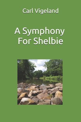 Carl Vigeland - Symphony for Shelbie, Häftad
