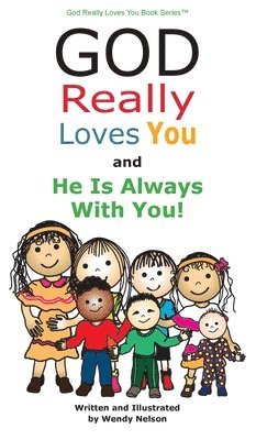 Wendy L Nelson - God Really Loves You and He Is Always With You!, Inbunden. Tillgänglighet: Lägg i varukorg