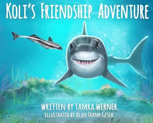 Tamra Werner - Koli's Friendship Adventure: Koli The Great White Shark, Inbunden. Tillgänglighet: Lägg i varukorg