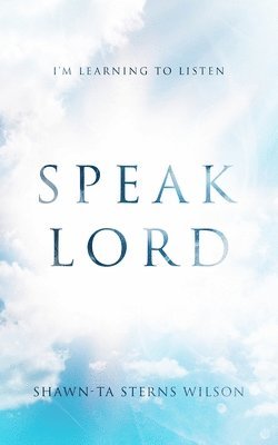 Shawn-Ta Sterns Wilson - Speak Lord, Häftad