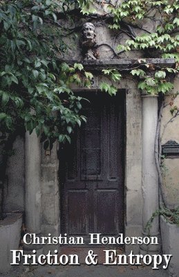 Christian Henderson - Friction & Entropy, Häftad