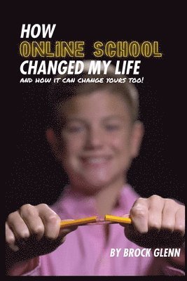 Brock Glenn - How Online School Changed My Life, Häftad