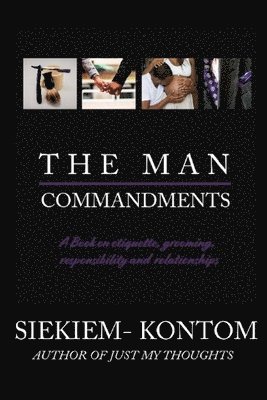 Siekiem Kontom - The Man Commandments: A book on etiquette, grooming, responsibility and relationships, Häftad