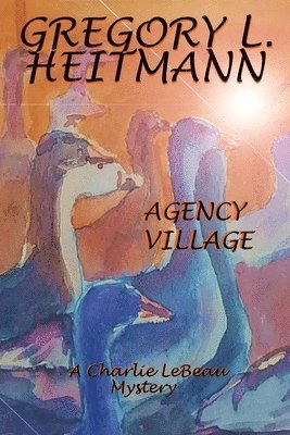 Gregory L Heitmann - Agency Village - A Charlie LeBeau Mystery, Häftad. Tillgänglighet: Lägg i varukorg