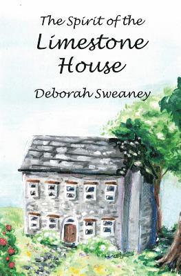 Deborah Sweaney - The Spirit of the Limestone House, Häftad. Tillgänglighet: Lägg i varukorg