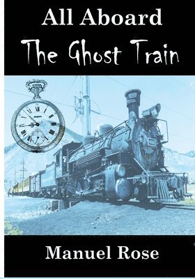 Manuel Rose, Melissa Rose - All Aboard The Ghost Train, Häftad. Tillgänglighet: Lägg i varukorg