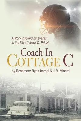 J. R. Minard, Rosemary Ryan Imregi - Coach in Cottage C: A story inspired by events in the life of Victor C. Prinzi, Häftad. Tillgänglighet: Lägg i varukorg