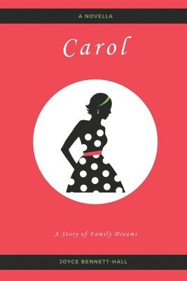 Joyce Bennett-Hall, Angela Overby - Carol: A Story of Family Dreams, Häftad