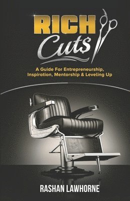 Rashan Lawhorne - Rich Cuts: A Guide for Entrepreneurship, Inspiration, Mentorship & Leveling Up, Häftad