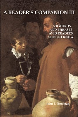 John L. Bowman - A Reader's Companion III: 3,500 words and phrases avid readers should know, Häftad