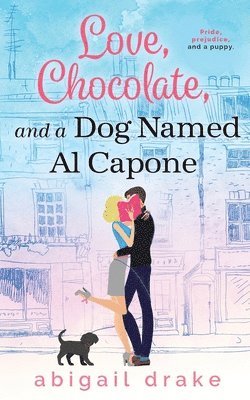 Abigail Drake - Love, Chocolate, and a Dog Named Al Capone, Häftad