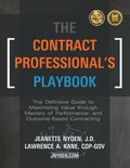 The Contract Professional's Playbook: The Definitive Guide to Maximizing Value Through Mastery of Performance- and Outcome-Based Contracting