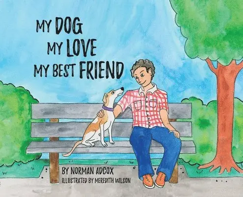 My Dog, My Love, My Best Friend