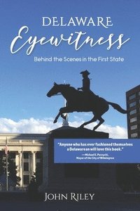 Delaware Eyewitness: Behind the Scenes in the First State