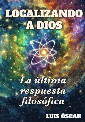 Luis Oscar Rodríguez - Localizando a Dios antes de la Creación: La última respuesta filosófica, Häftad. Tillgänglighet: Lägg i varukorg