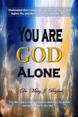 Mary J. Bryant - You are God Alone, Häftad. Tillgänglighet: Lägg i varukorg