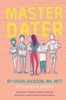 Tasha Jackson - Master Dater: The "New Normal" Dating Guide for Finding Love In the Digital Age Plus 29 Hilarious & Humbling Anecdotes from a Therapist's Dating Life, Häftad. Tillgänglighet: Lägg i varukorg