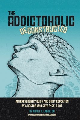 Nicole Theresa Labor - Addictoholic Deconstructed, Häftad