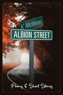 K McVere - Albion Street Poems & Short Stories, Häftad. Tillgänglighet: Lägg i varukorg