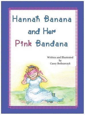 Casey Bednarczyk - Hannah Banana and Her Pink Bandana, Inbunden. Tillgänglighet: Lägg i varukorg