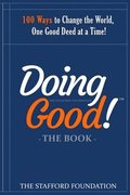 The Doing Good Book: 100 Ways to Change the World, One Good Deed at a Time!